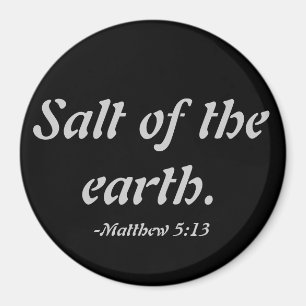 Salt of the earth  magnet