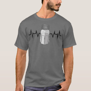 Salt Shaker Salt Heartbeat T-Shirt