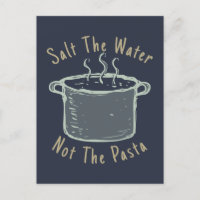 Salt The Water Not The Pasta