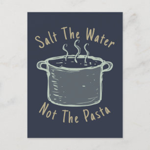 Salt The Water Not The Pasta Postcard