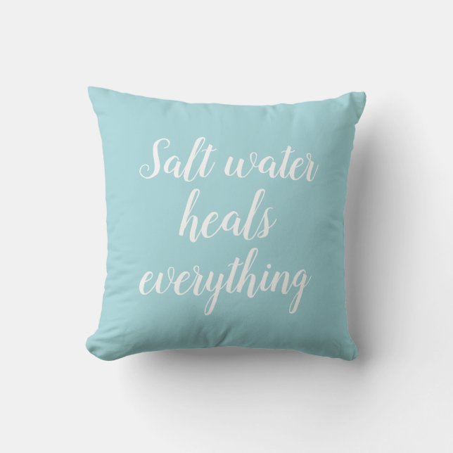 Salt Water Heals Everything Beach Decor Cushion (Front)