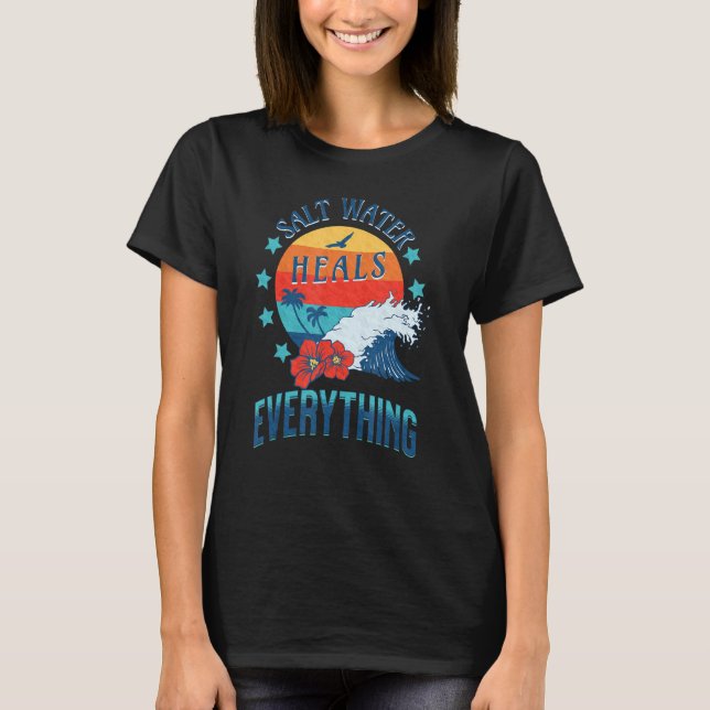 Salt Water Heals Everything Trendy T-Shirt (Front)