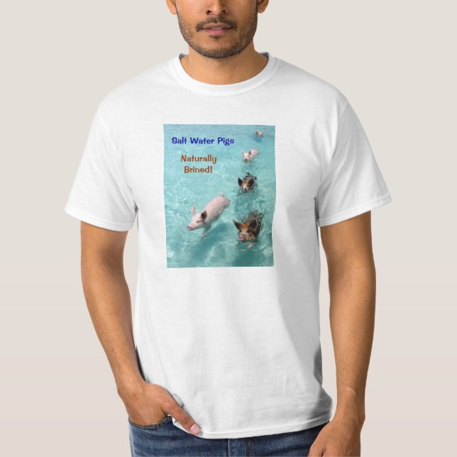 Salt water Pigs- Naturally Brined! T-Shirt (Front)