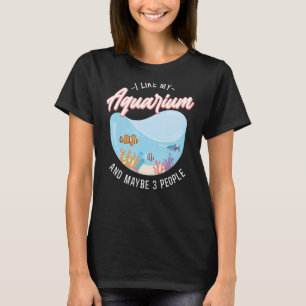 Saltwater Aquarium Fish Bowl I Like My Aquarium An T-Shirt
