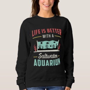 Saltwater Aquarium Life Is Better Vintage Fish Tan Sweatshirt