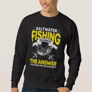 Saltwater Fishing Saying Sweatshirt