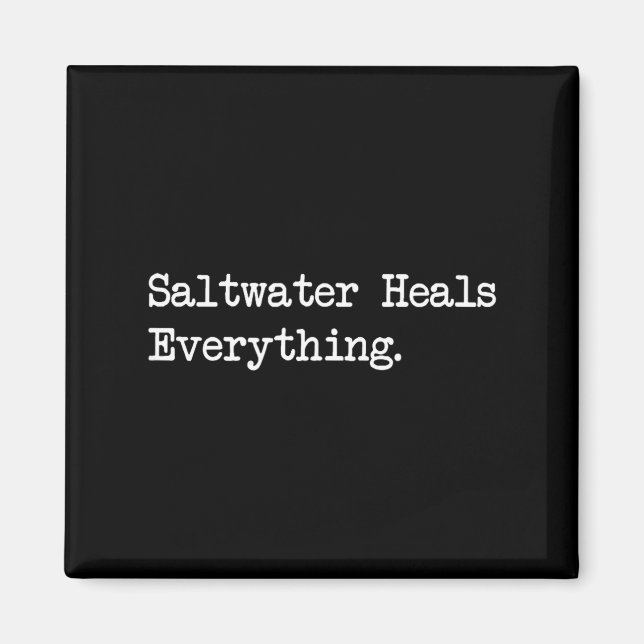 Saltwater Heals Everything Funny Beach Quotes  Magnet (Front)