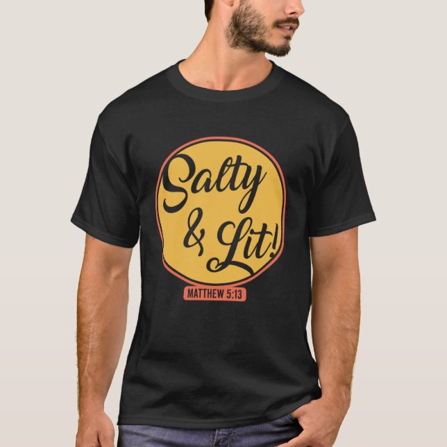 Salty and Lit  Christian Bible Verse Religious Fai T-Shirt (Front)