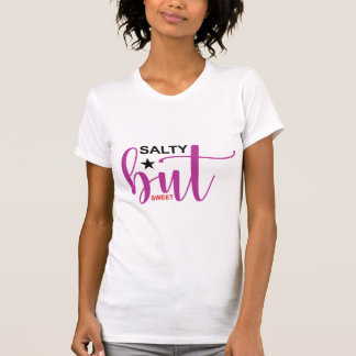Salty But Sweet Cute Sass Girl Power Typography T-Shirt