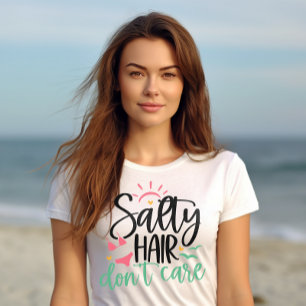 "Salty Hair Don't Care" Beach Life  T-Shirt