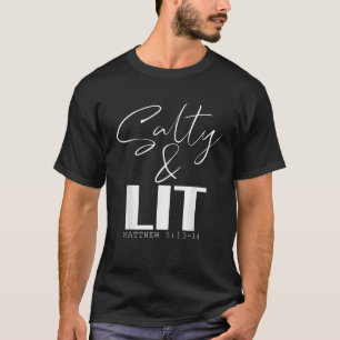 Salty Lit Matthew 5 13 14 Christian Quotes Scriptu T-Shirt
