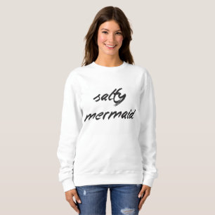 SALTY MERMAID - SWEATSHIRT - CUSTOMIZE IT