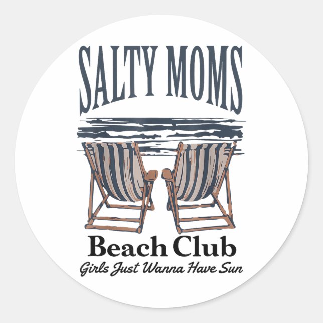 Salty Moms Beach Club Girls Just Wanna Have Sun, F Classic Round Sticker (Front)