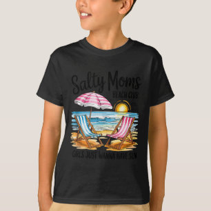Salty moms beach club girls wanna have sun summer T-Shirt