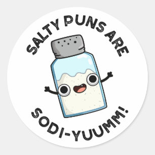 Salty Puns Are Sodi-yummm Funny Sodium Pun  Classic Round Sticker