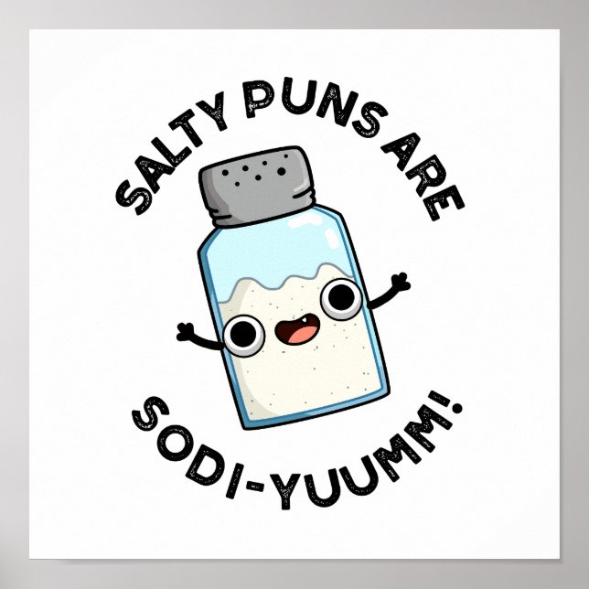 Salty Puns Are Sodi-yummm Funny Sodium Pun  Poster (Front)