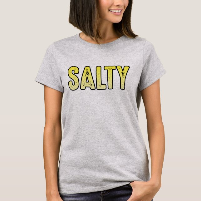 Salty, sarcastic word meme T-Shirt (Front)