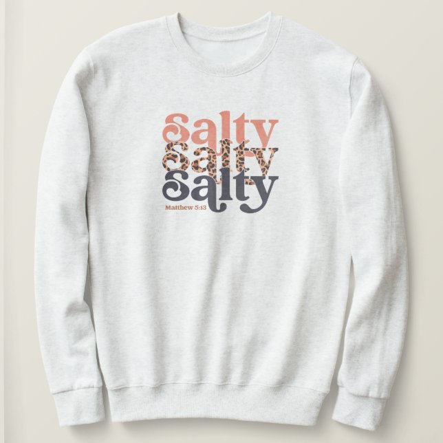 Salty Shirt, Bible Verse Shirt, Matthew 5:13 Faith Sweatshirt (Design Front)