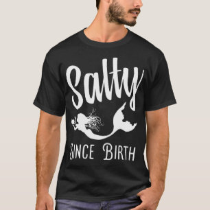 Salty Since Birth Mermaid Graphic Art T-Shirt
