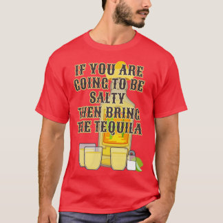 Salty Tequila Funny Adult Humour Alcohol Booze Liq T-Shirt