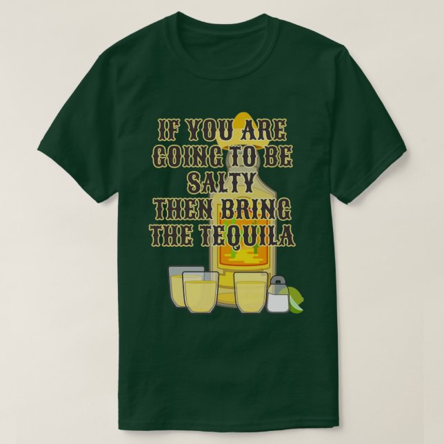 Salty Tequila Funny Adult Humour Alcohol Booze Liq T-Shirt (Design Front)