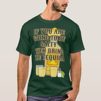 Salty Tequila Funny Adult Humour Alcohol Booze Liq T-Shirt