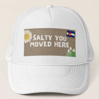 Salty You Moved Here - Colorado Trucker Hat