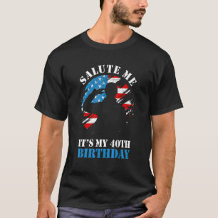 Salute Me It's My 40th Birthday Military Husband B T-Shirt