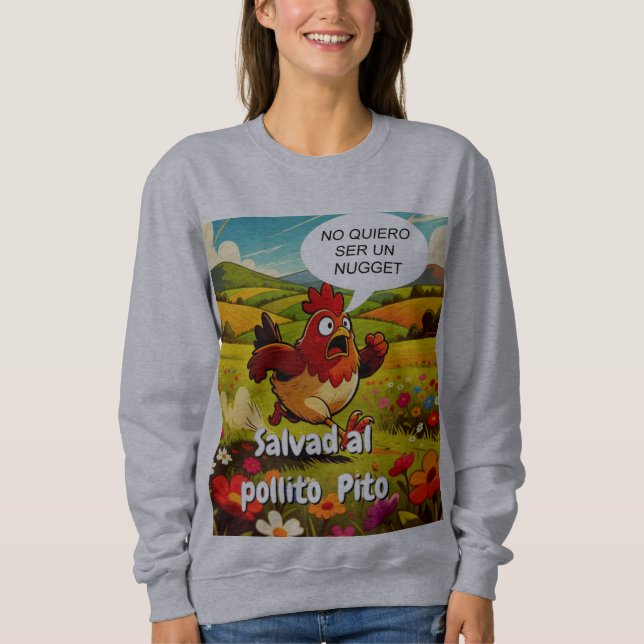 salvad al pollito pito sweatshirt (Front)