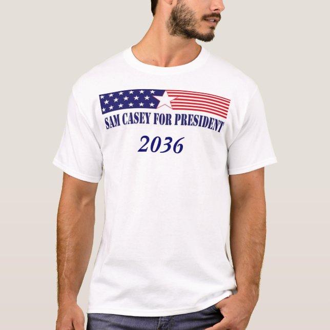 Sam Casey for President in 2036 T-Shirt (Front)