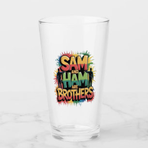 Sam & Ham are brothers Glass