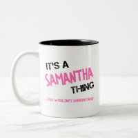 Samantha thing you wouldn't understand name