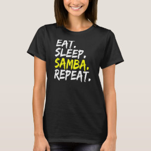 Samba dancer Eat Sleep Samba Repeat dance partner T-Shirt
