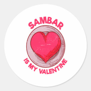 Sambar Is My Valentine Stew Vegetable Dish Humor  Classic Round Sticker