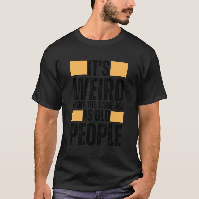 Same Age As Old People Funny Retro T-Shirt (Front)