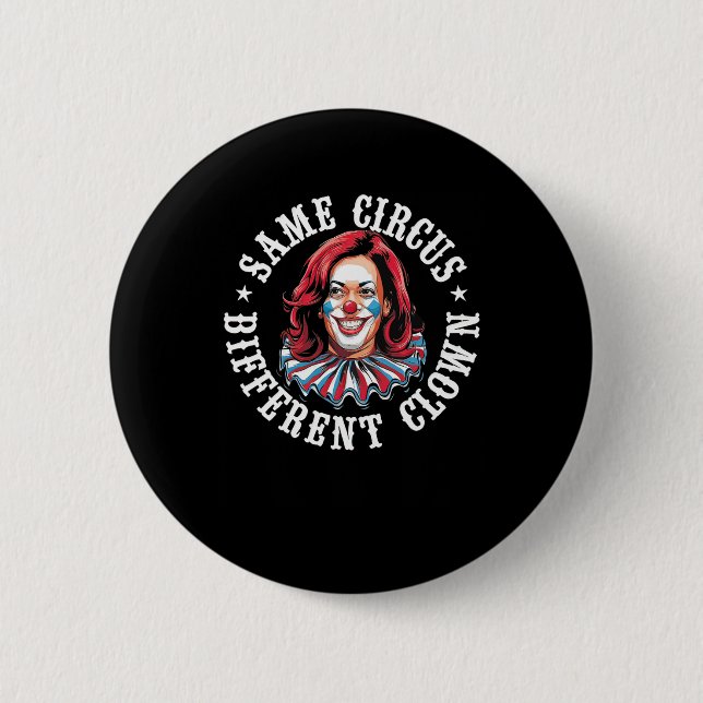 Same Circus Different Clown  6 Cm Round Badge (Front)