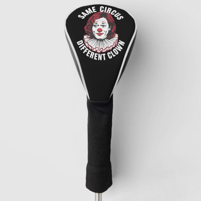 Same Circus Different Clown Anti Kamala 2024 Golf Head Cover (Front)