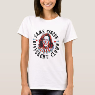 Same Circus Different Clown Funny Kamala Harris Cl T-Shirt
