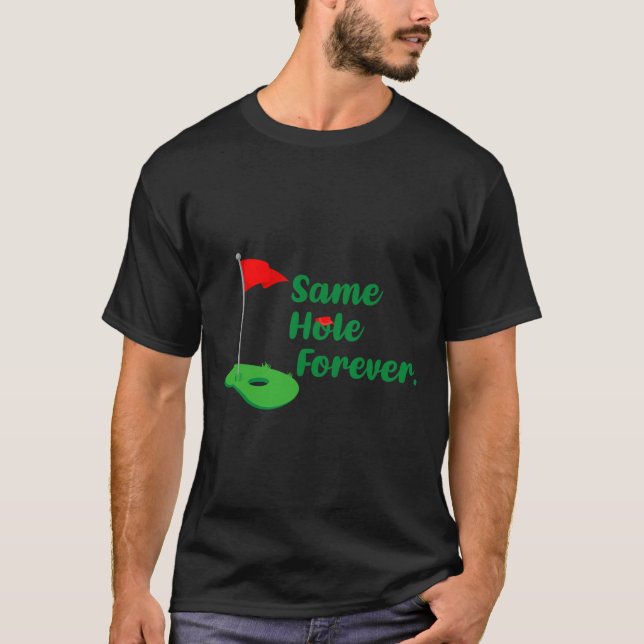 Same Hole Forever Golf Bachelor Party Bachelorette T-Shirt (Front)