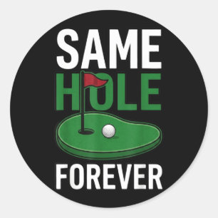 Same Hole Forever Golf Boys Night Out Wedding Classic Round Sticker