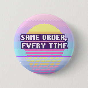Same Order, Every Time Neurodivergent Pixel Button