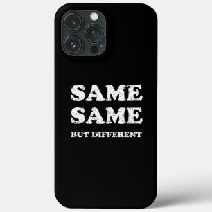 SAME SAME BUT DIFFERENT iPhone 13 PRO MAX CASE
