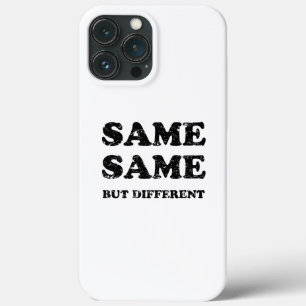 SAME SAME BUT DIFFERENT iPhone 13 PRO MAX CASE