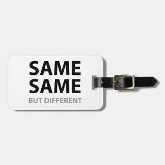 SAME SAME but different Luggage Tag