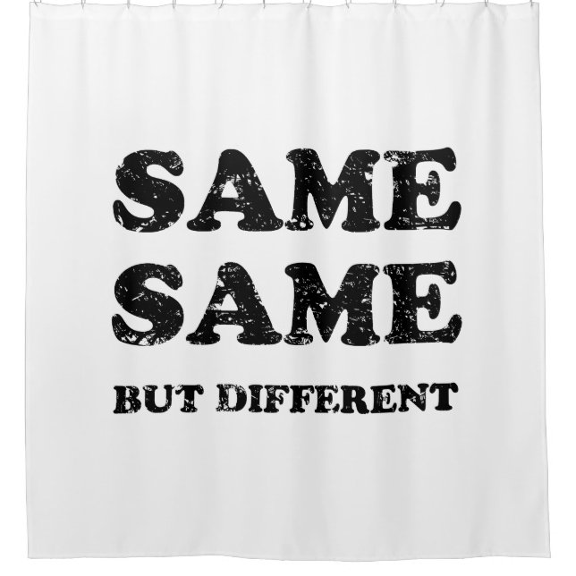 SAME SAME BUT DIFFERENT SHOWER CURTAIN (Front)