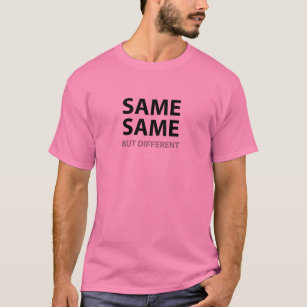 SAME SAME but different T-Shirt