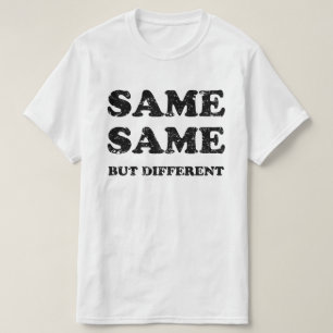 SAME SAME BUT DIFFERENT T-Shirt