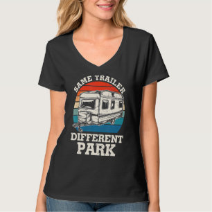 Same Trailer Different Park Rv Camping Rv Camper T-Shirt