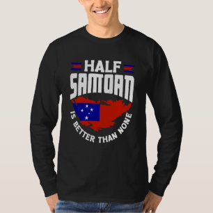 Samoa Samoan Samoa Flag Half Samoan Is Better Than T-Shirt