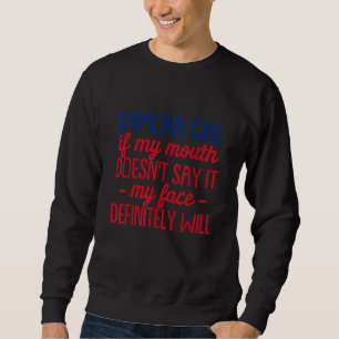 Samoan Girl If My Mouth Doesn't Say It Samoan Pri Sweatshirt